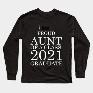 Proud aunt of a class 2021 Graduate Long Sleeve T-Shirt